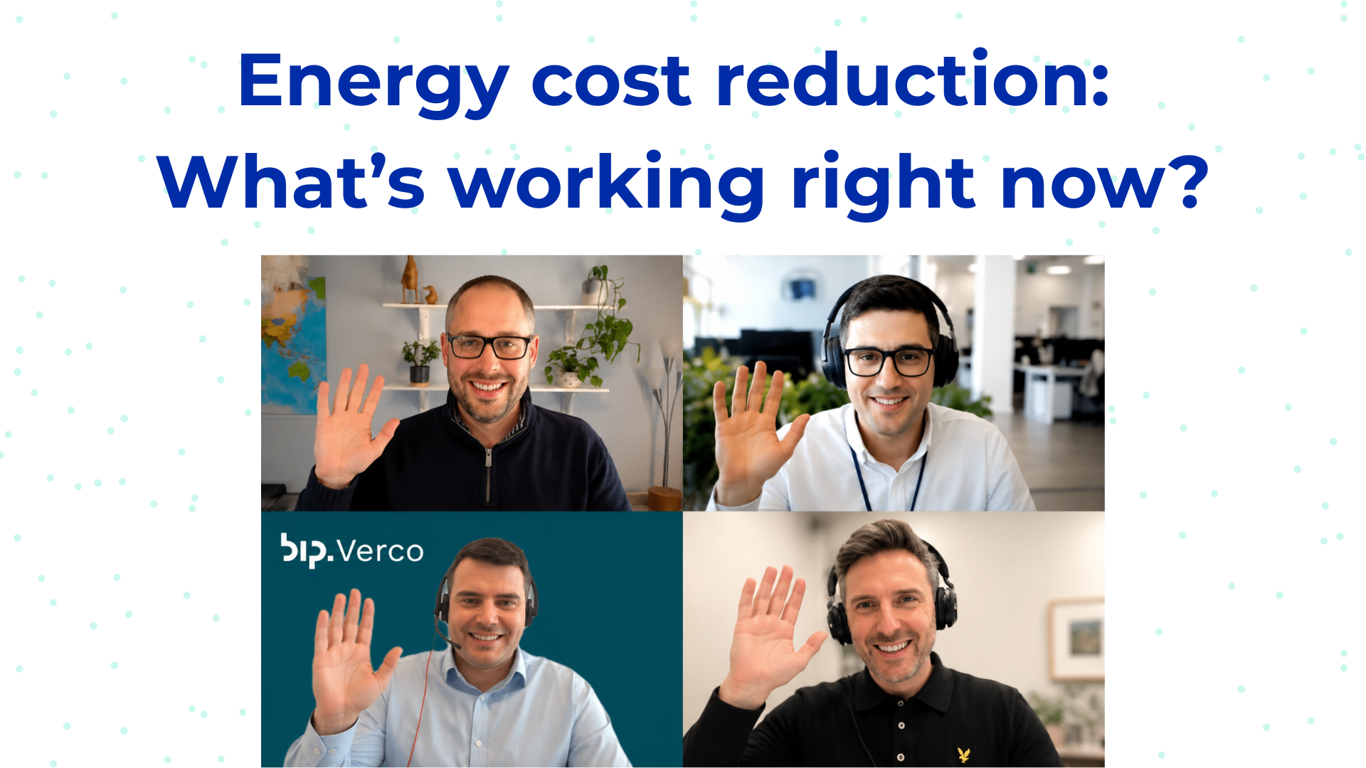 Energy cost reduction in practice What’s working right now Energy cost reduction in practice What’s working right now
